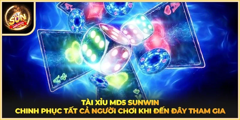 Tài xỉu MD5 SUNWIN chinh phục tất cả người chơi khi đến đây tham gia